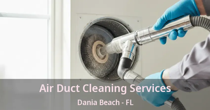 Air Duct Cleaning Services Dania Beach - FL