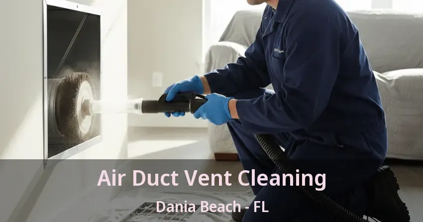 Air Duct Vent Cleaning Dania Beach - FL