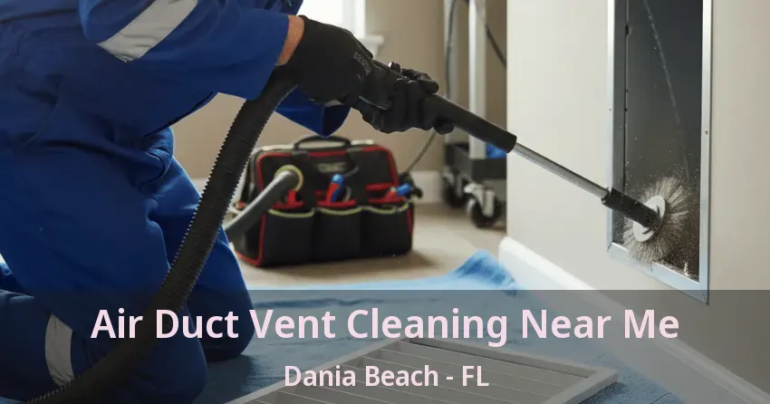 Air Duct Vent Cleaning Near Me Dania Beach - FL Air Duct Vent Cleaning Near Me Dania Beach - FL