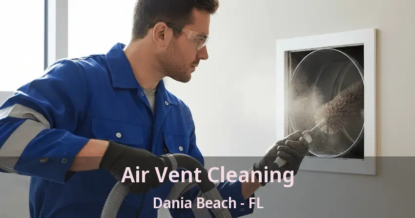 Air Vent Cleaning Dania Beach - FL