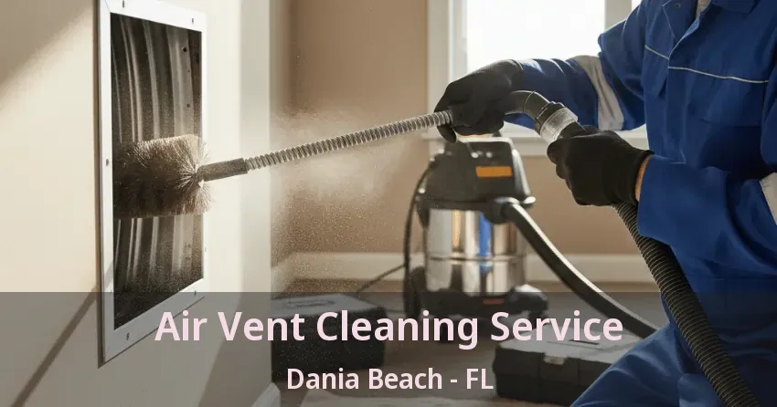 Air Vent Cleaning Service Dania Beach - FL