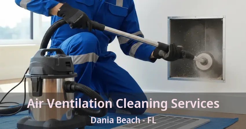 Air Ventilation Cleaning Services Dania Beach - FL Air Ventilation Cleaning Services Dania Beach - FL