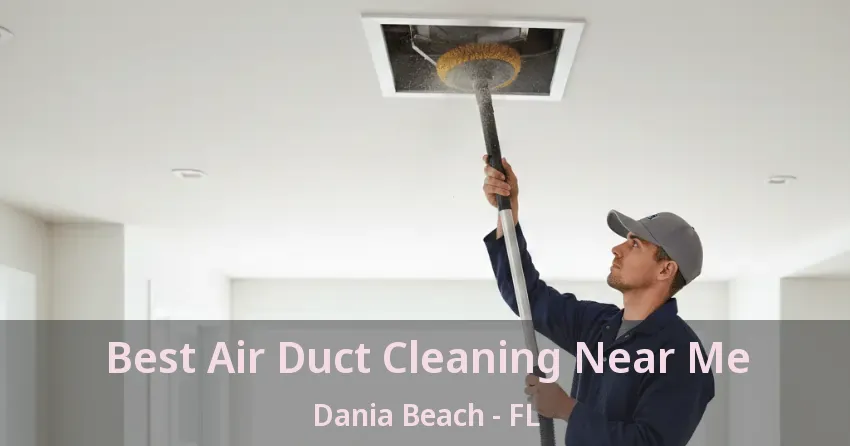 Best Air Duct Cleaning Near Me Dania Beach - FL