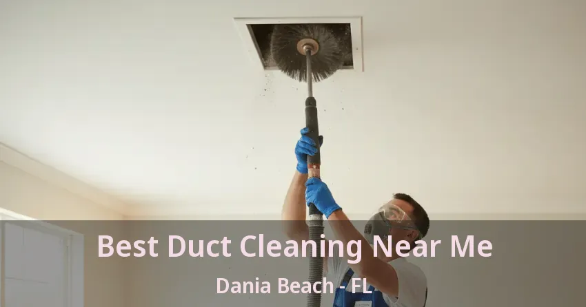 Best Duct Cleaning Near Me Dania Beach - FL