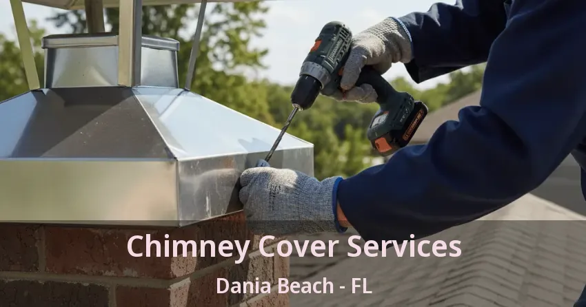 Chimney Cover Services Dania Beach - FL