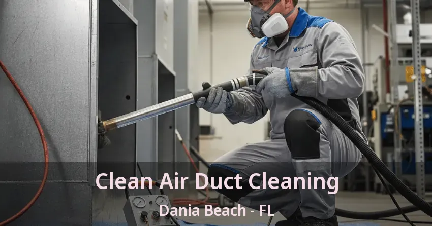 Clean Air Duct Cleaning Dania Beach - FL