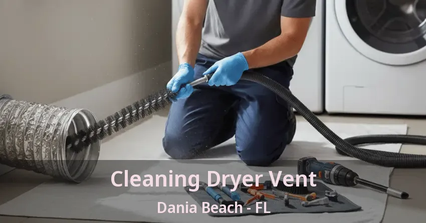 Cleaning Dryer Vent Dania Beach - FL Cleaning Dryer Vent Dania Beach - FL