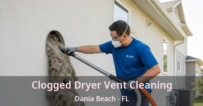 Clogged Dryer Vent Cleaning Dania Beach - FL