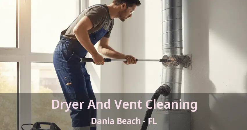 Dryer And Vent Cleaning Dania Beach - FL Dryer And Vent Cleaning Dania Beach - FL