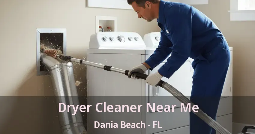 Dryer Cleaner Near Me Dania Beach - FL