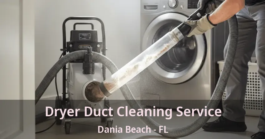 Dryer Duct Cleaning Service Dania Beach - FL