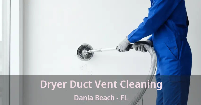 Dryer Duct Vent Cleaning Dania Beach - FL