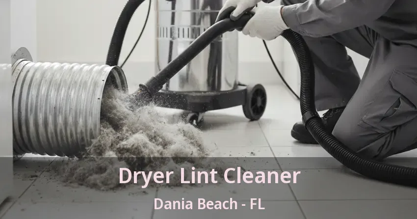 Dryer Lint Cleaner Dania Beach - FL Dryer Lint Cleaner Dania Beach - FL