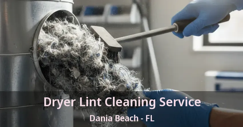 Dryer Lint Cleaning Service Dania Beach - FL Dryer Lint Cleaning Service Dania Beach - FL