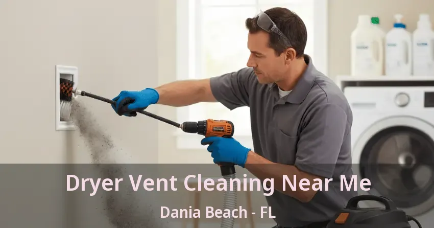 Dryer Vent Cleaning Near Me Dania Beach - FL