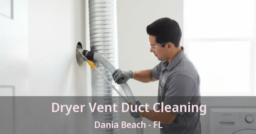 Dryer Vent Duct Cleaning Dania Beach - FL