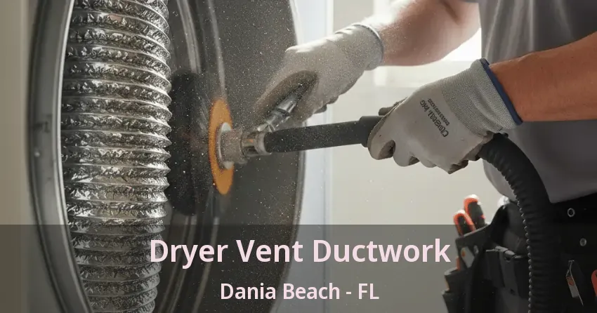 Dryer Vent Ductwork Dania Beach - FL