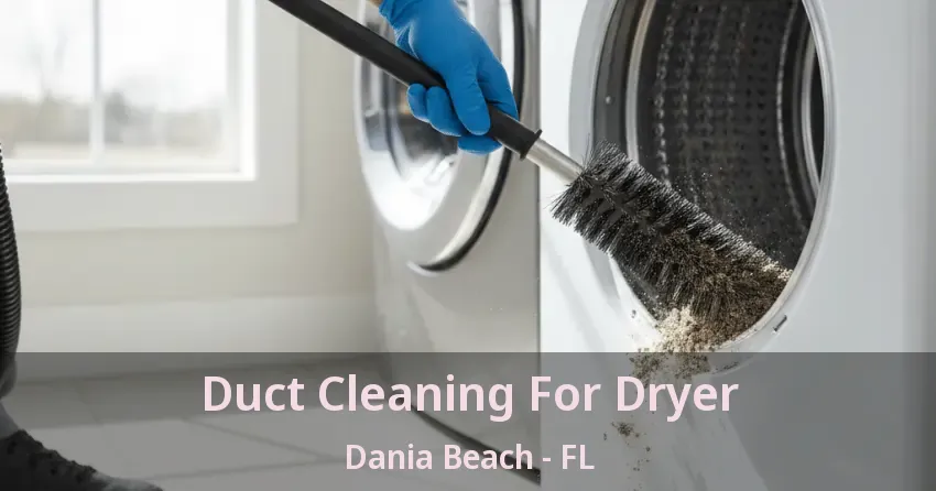Duct Cleaning For Dryer Dania Beach - FL