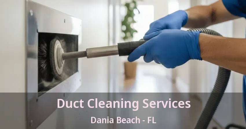 Duct Cleaning Services Dania Beach - FL