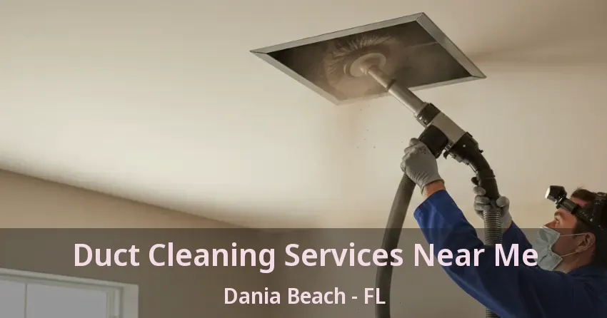 Duct Cleaning Services Near Me Dania Beach - FL