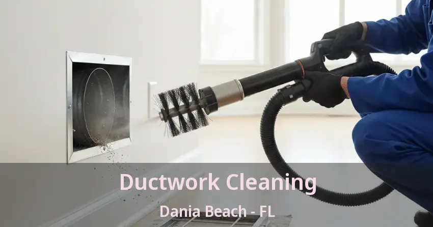 Ductwork Cleaning Dania Beach - FL Ductwork Cleaning Dania Beach - FL