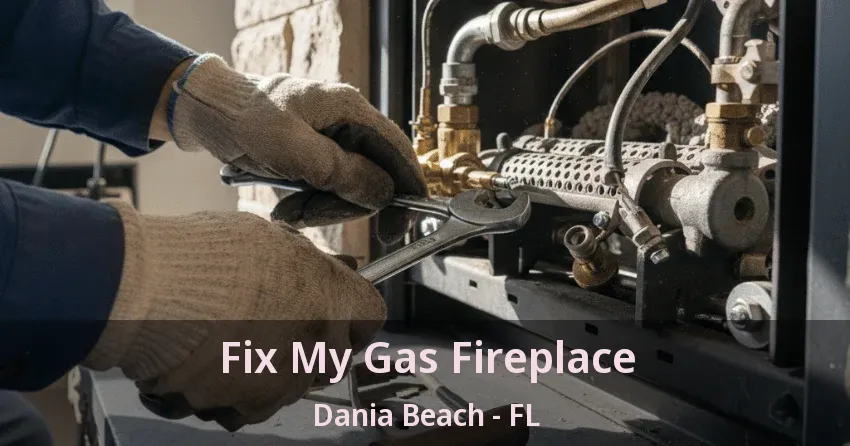 Fix My Gas Fireplace Dania Beach - FL