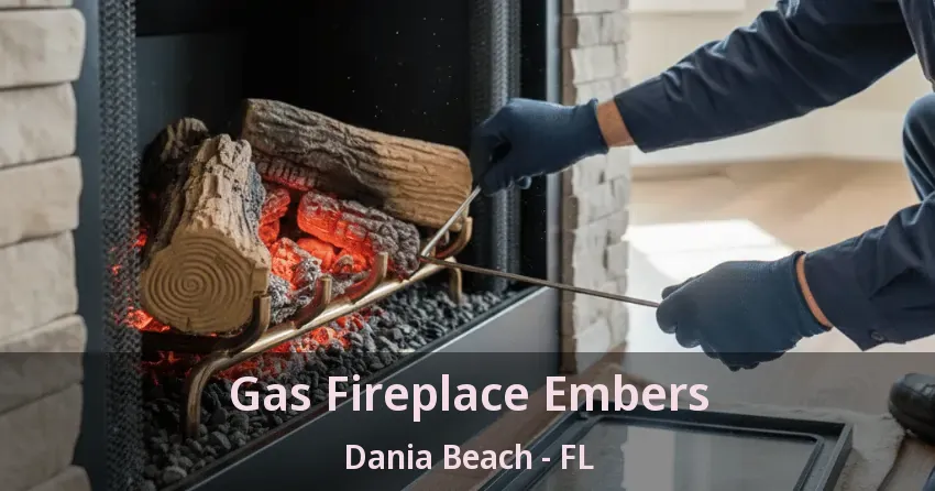 Gas Fireplace Embers Dania Beach - FL Gas Fireplace Embers Dania Beach - FL