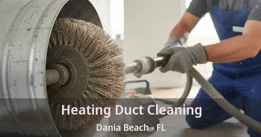 Heating Duct Cleaning Dania Beach - FL