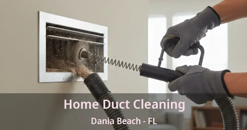 Home Duct Cleaning Dania Beach - FL Home Duct Cleaning Dania Beach - FL