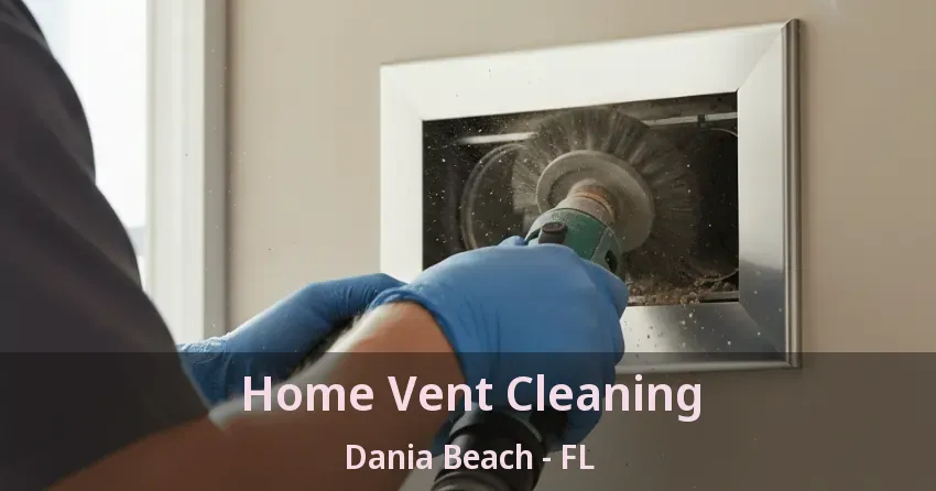 Home Vent Cleaning Dania Beach - FL