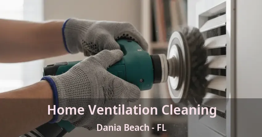 Home Ventilation Cleaning Dania Beach - FL
