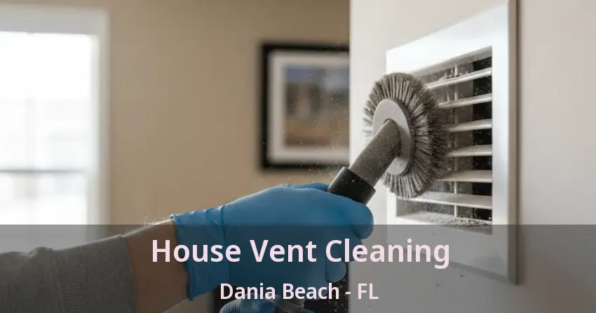 House Vent Cleaning Dania Beach - FL House Vent Cleaning Dania Beach - FL