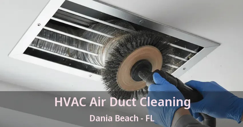 HVAC Air Duct Cleaning Dania Beach - FL