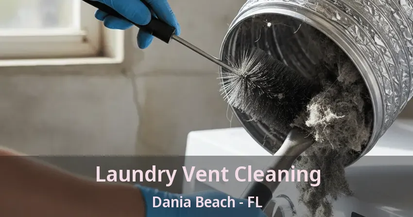 Laundry Vent Cleaning Dania Beach - FL Laundry Vent Cleaning Dania Beach - FL