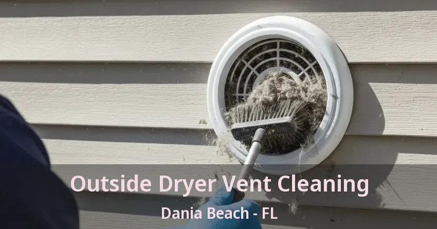 Outside Dryer Vent Cleaning Dania Beach - FL