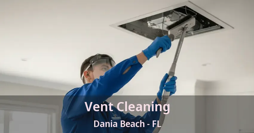 Vent Cleaning Dania Beach - FL