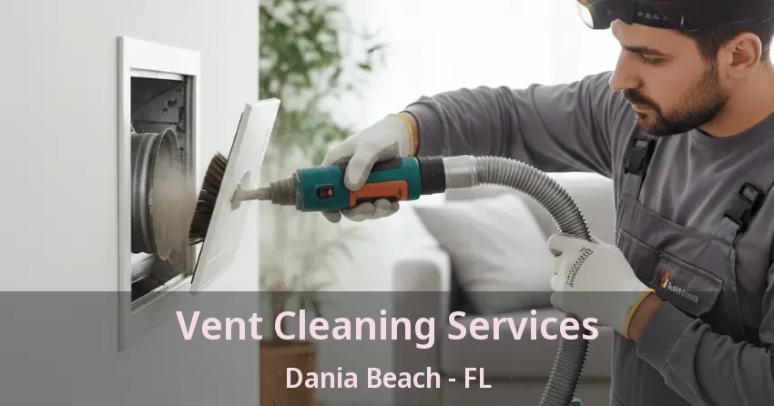 Vent Cleaning Services Dania Beach - FL