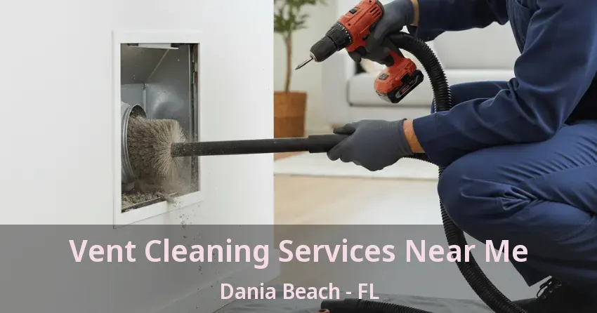 Vent Cleaning Services Near Me Dania Beach - FL