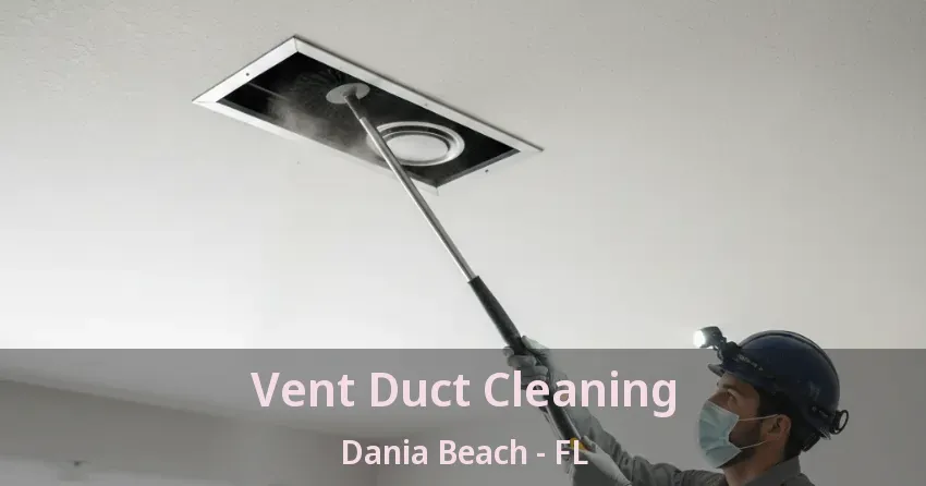 Vent Duct Cleaning Dania Beach - FL
